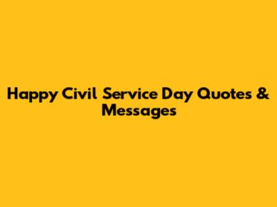 Happy Civil Service Day Quotes & Messages