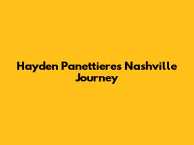 Hayden Panettiere's Nashville Journey