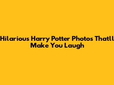 Hilarious Harry Potter Photos That'll Make You Laugh
