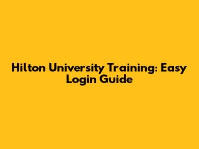 Hilton University Training: Easy Login Guide