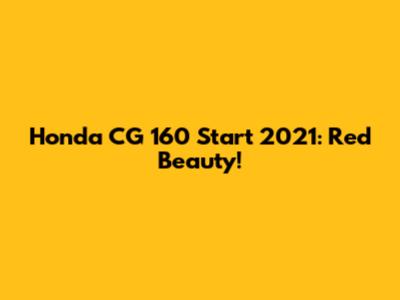 Honda CG 160 Start 2021: Red Beauty!