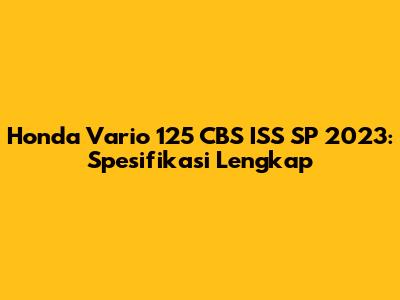 Honda Vario 125 CBS ISS SP 2023: Spesifikasi Lengkap