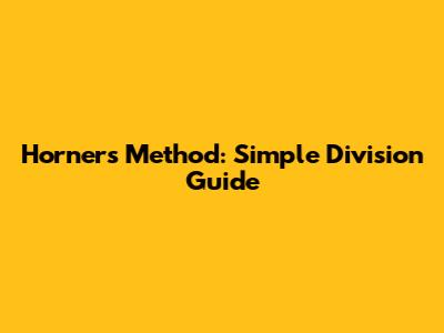 Horner's Method: Simple Division Guide