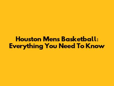 Houston Men's Basketball: Everything You Need To Know