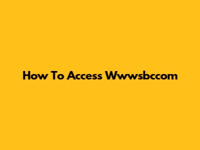 How To Access Wwwsbccom