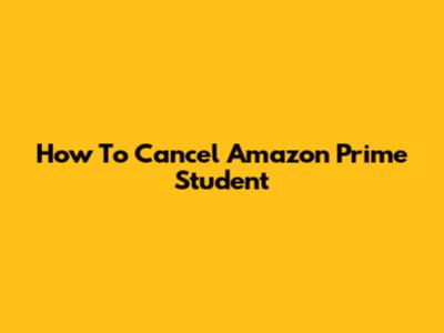 How To Cancel Amazon Prime Student