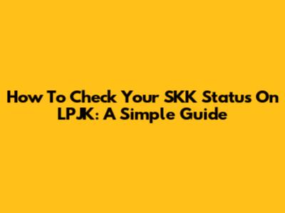 How To Check Your SKK Status On LPJK: A Simple Guide