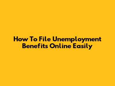 How To File Unemployment Benefits Online Easily