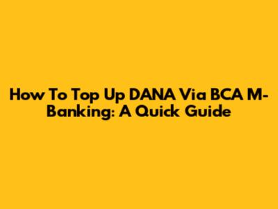 How To Top Up DANA Via BCA M-Banking: A Quick Guide