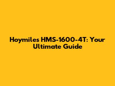 Hoymiles HMS-1600-4T: Your Ultimate Guide