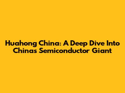 Huahong China: A Deep Dive Into China's Semiconductor Giant