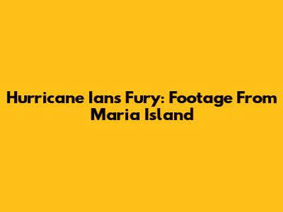Hurricane Ian's Fury: Footage From Maria Island