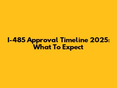 I-485 Approval Timeline 2025: What To Expect
