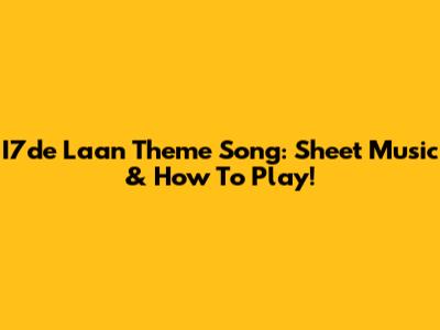 I7de Laan Theme Song: Sheet Music & How To Play!