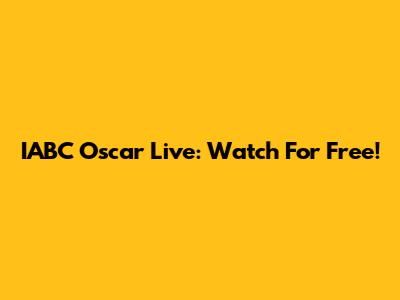 IABC Oscar Live: Watch For Free!