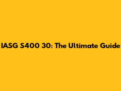 IASG S400 30: The Ultimate Guide