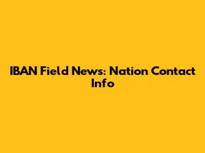 IBAN Field News: Nation Contact Info