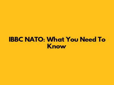 IBBC NATO: What You Need To Know