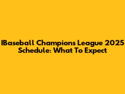 IBaseball Champions League 2025 Schedule: What To Expect