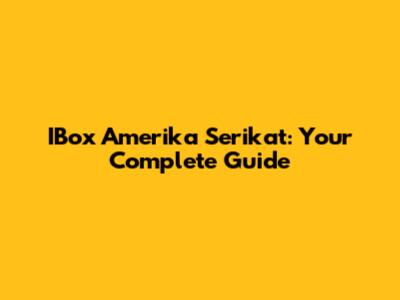 IBox Amerika Serikat: Your Complete Guide