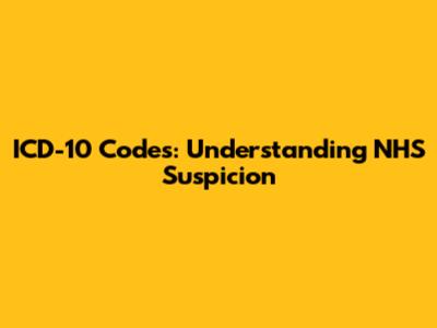 ICD-10 Codes: Understanding NHS Suspicion