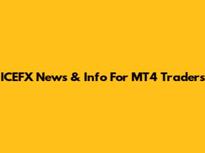 ICEFX News & Info For MT4 Traders