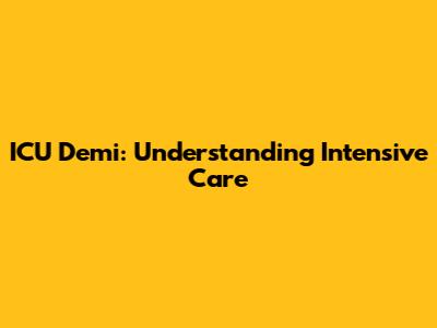 ICU Demi: Understanding Intensive Care