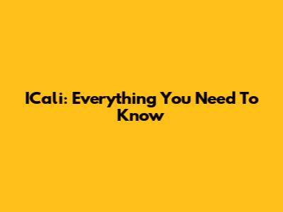 ICali: Everything You Need To Know