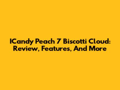 ICandy Peach 7 Biscotti Cloud: Review, Features, And More