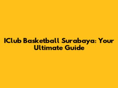 IClub Basketball Surabaya: Your Ultimate Guide