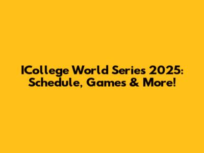 ICollege World Series 2025: Schedule, Games & More!