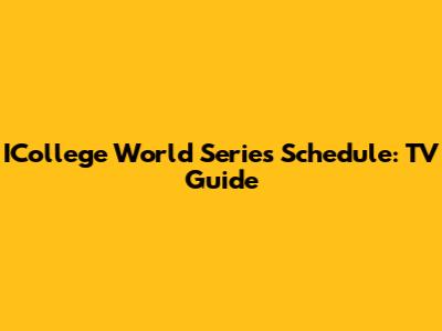 ICollege World Series Schedule: TV Guide