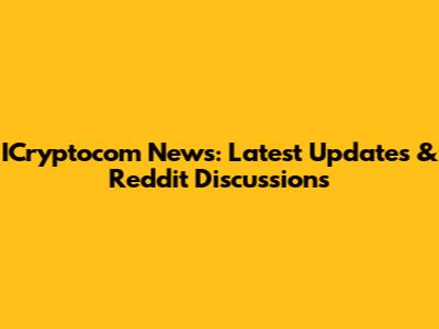 ICryptocom News: Latest Updates & Reddit Discussions