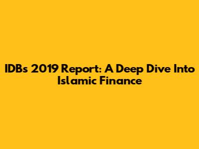 IDB's 2019 Report: A Deep Dive Into Islamic Finance