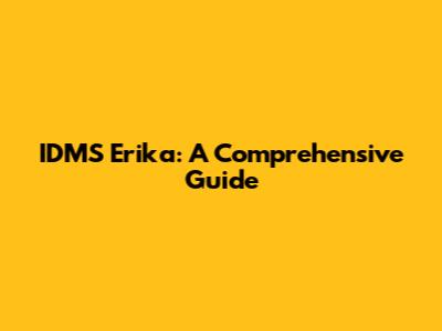 IDMS Erika: A Comprehensive Guide