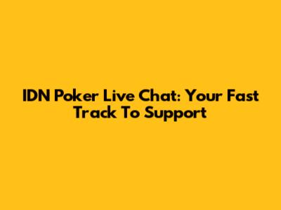 IDN Poker Live Chat: Your Fast Track To Support