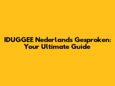 IDUGGEE Nederlands Gesproken: Your Ultimate Guide