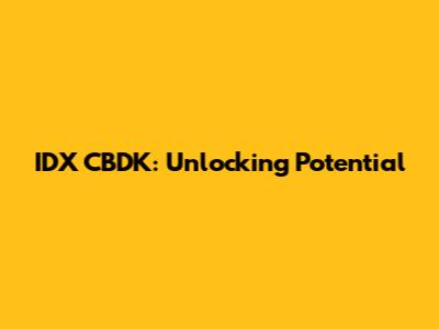 IDX CBDK: Unlocking Potential
