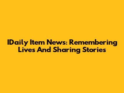 IDaily Item News: Remembering Lives And Sharing Stories