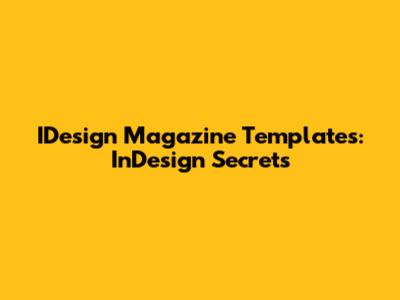 IDesign Magazine Templates: InDesign Secrets