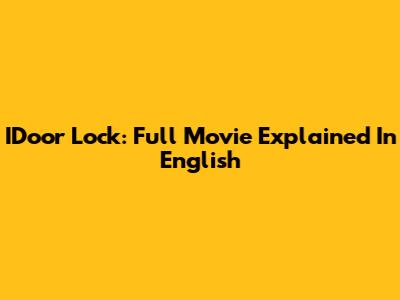 IDoor Lock: Full Movie Explained In English