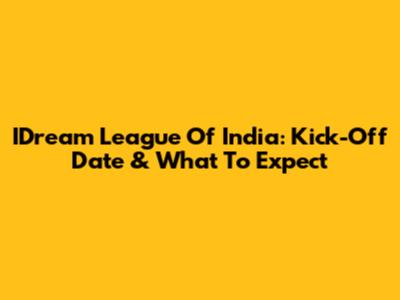IDream League Of India: Kick-Off Date & What To Expect