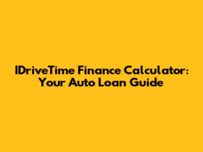 IDriveTime Finance Calculator: Your Auto Loan Guide