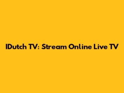 IDutch TV: Stream Online Live TV