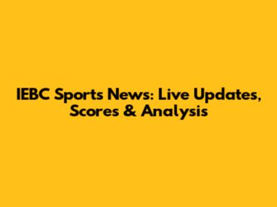 IEBC Sports News: Live Updates, Scores & Analysis