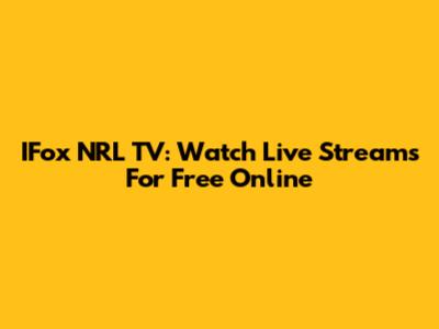 IFox NRL TV: Watch Live Streams For Free Online