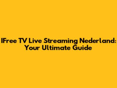 IFree TV Live Streaming Nederland: Your Ultimate Guide