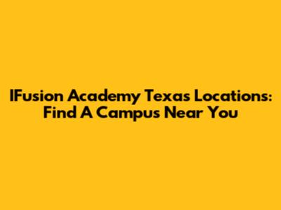 IFusion Academy Texas Locations: Find A Campus Near You