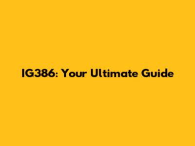 IG386: Your Ultimate Guide