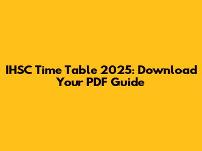 IHSC Time Table 2025: Download Your PDF Guide